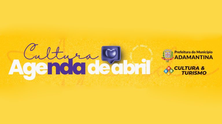 Adamantina divulga agenda cultural no mês de abril