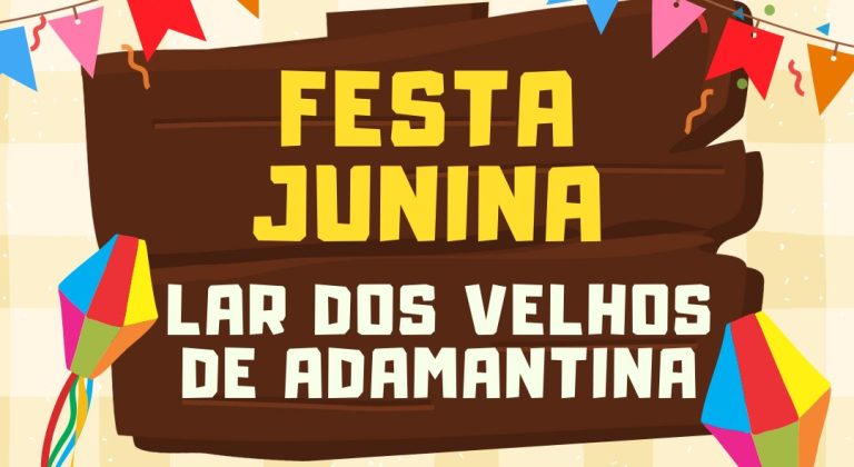 Festa Junina do Lar dos Velhos ocorre neste sábado, em Adamantina