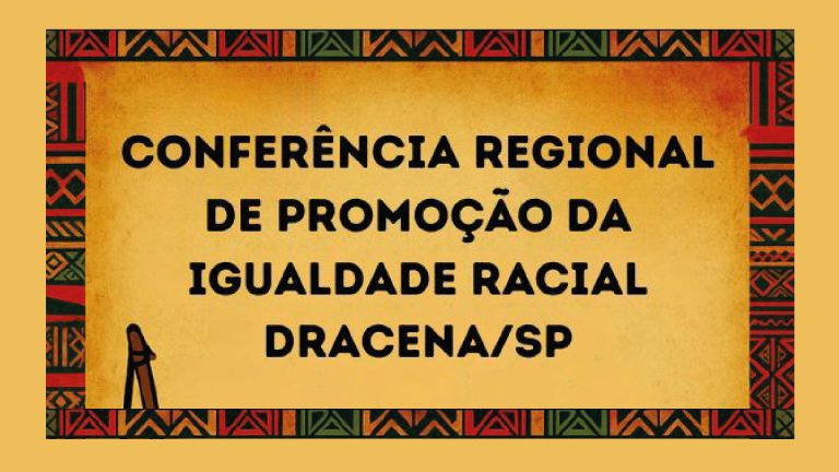 Dracena sedia Conferência Regional de Promoção da Igualdade Racial neste sábado