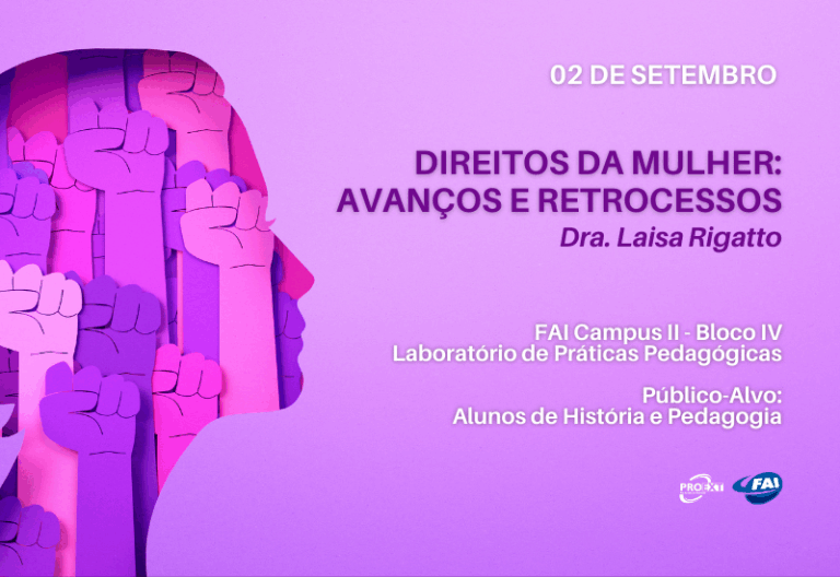Cursos de História e Pedagogia da FAI discutem avanços e retrocessos dos Direitos da Mulher dia 2